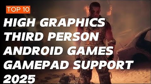 Top 10 High Graphics Third Person Shooting Android Games With Gamepad Support 2025