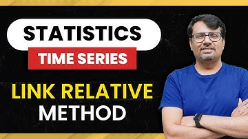Time Series | Link Relative Method | Seasonal Variation | Time Series by GP Sir