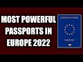 MOST POWERFUL PASSPORTS EUROPE | 2022