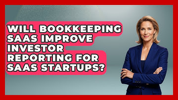 Will Bookkeeping SaaS Improve Investor Reporting for SaaS Startups? | All About SaaS Finance News