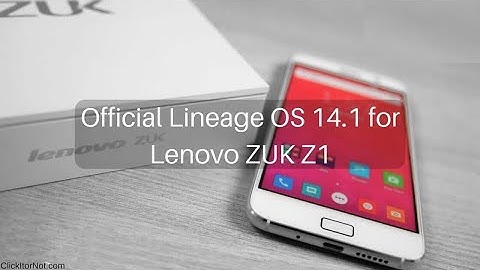 How to Install LINEAGE OS 14.1 (Nougat 7.1.2) on Lenovo Zuk Z1 Full Installation Guide