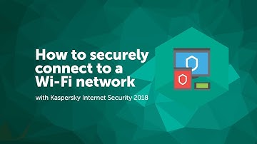 How to securely connect to a Wi-Fi network with Kaspersky Internet Security 2018