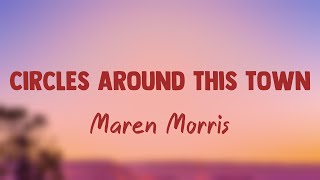 Circles Around This Town - Maren Morris [Letra] 💗