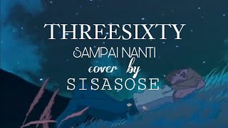 Video thumbnail of "Threesixty - Sampai Nanti (cover by SISASOSE)"