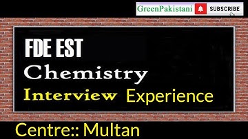 FDE EST Chemistry Interview Experience of a Candidate at Multan Centre | Chemistry Interview Tips