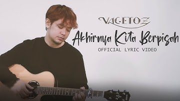 Vagetoz - Akhirnya Kita Berpisah (Official Lyric Video)