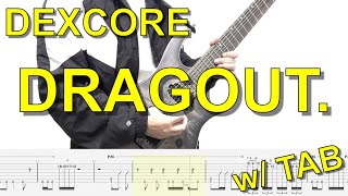 【TAB譜】DEXCORE - DRAGOUT.【ギター弾いてみた】