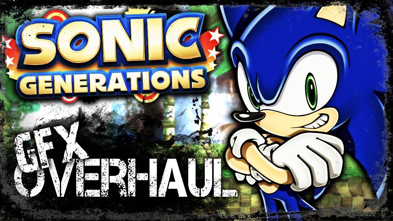 Sonic Generations- Graphics Overhaul - YouTube