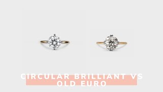 Circular Brilliant vs Old European Cuts