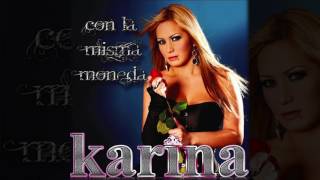 Video thumbnail of "Karina - Con La Misma Moneda"