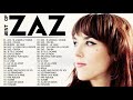 Zaz Plus Grands Succès 2021💕Zaz Greatest Hits Full Album - Si jamais j'oublie, On ira, Je veux