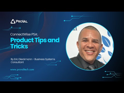 ConnectWise PSA: Product Tips and Tricks - video from ProVal