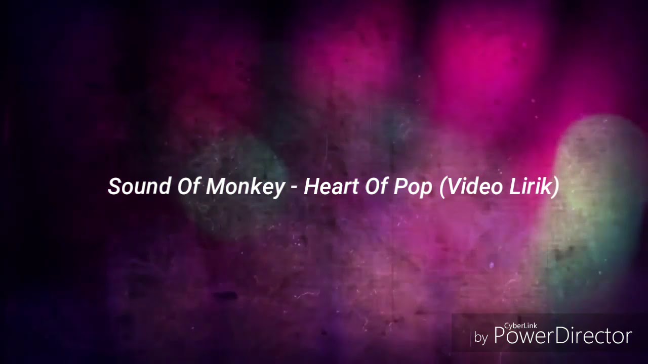 Sound Of Monkey - Heart Of Pop (Video Lirik)