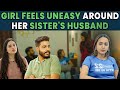 Girl feels uneasy around her sisters husband