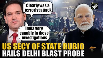 US Secy of State Rubio calls Delhi Blast ‘Terrorist Attack,’ hails India’s ‘very good’ investigation
