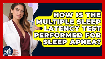 How Is The Multiple Sleep Latency Test Performed For Sleep Apnea? - Sleep Apnea Support Network