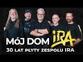 "Mój dom" - 30 lat płyty zespołu IRA (historia powstania albumu)