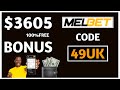 Melbet Promo Code 2026 - "49UK" up to $3605 BONUS (Melbet bonus code)