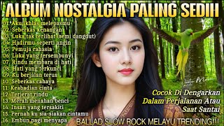 Download Lagu TERBARU ALBUM NOSTALGIA SEDIH 😭 BALLAD SLOW ROCK MELAYU MAKNA LAGU SANGAT DALAM HINGGA RELUNG HATI   MP3 Download Lagu TERBARU ALBUM NOSTALGIA SEDIH 😭 BALLAD SLOW ROCK MELAYU MAKNA LAGU SANGAT DALAM HINGGA RELUNG HATI   MP3