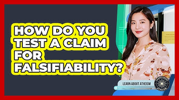 How Do You Test A Claim For Falsifiability?