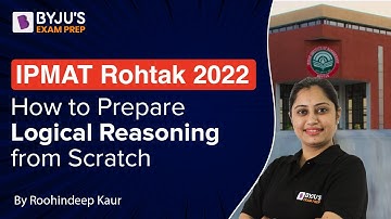 How to Prepare Logical Reasoning from Scratch | IPMAT Rohtak 2022 | BYJU’S Exam Prep