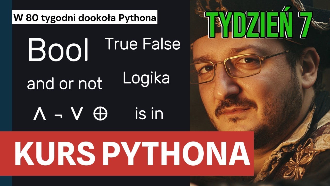 Vademecum logiki boolowskiej i typu bool | Tydzień 7 | Python w 80 tygodni