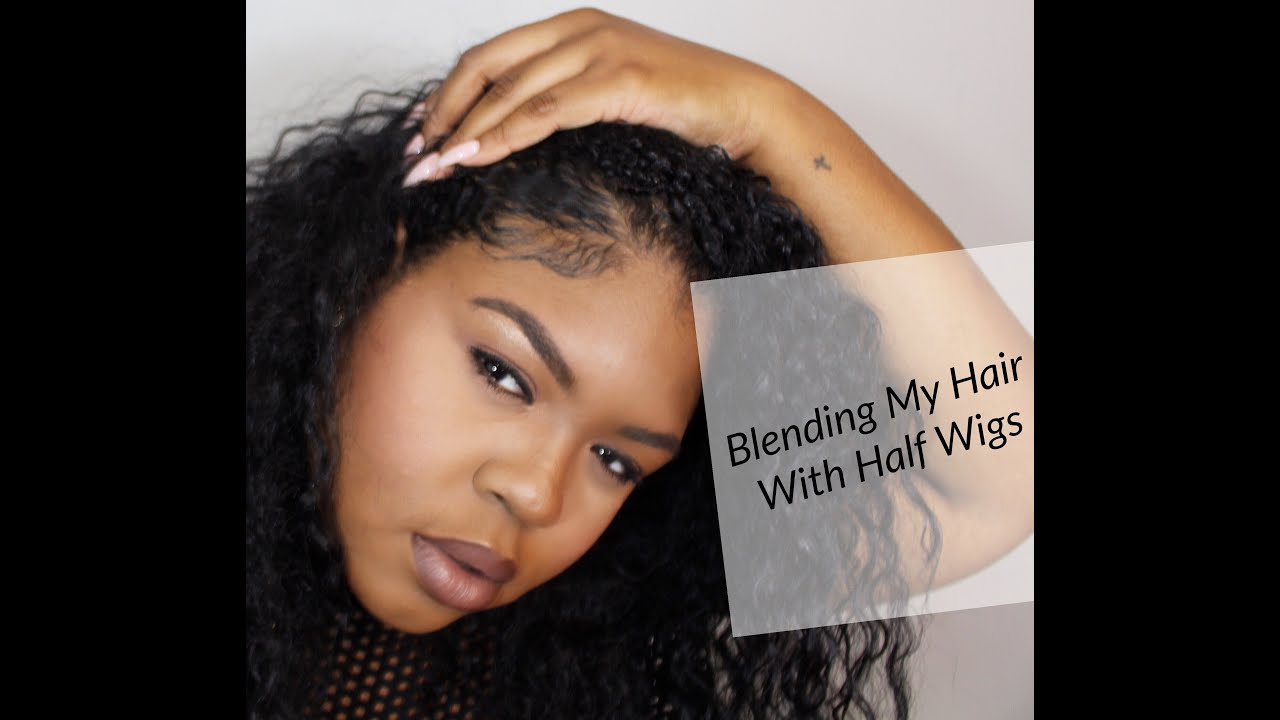 How To Blend Your Hair With Half Wigs YouTube