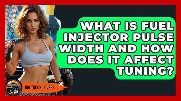 What Is Fuel Injector Pulse Width And How Does It Affect Tuning? - Big Truck Lovers