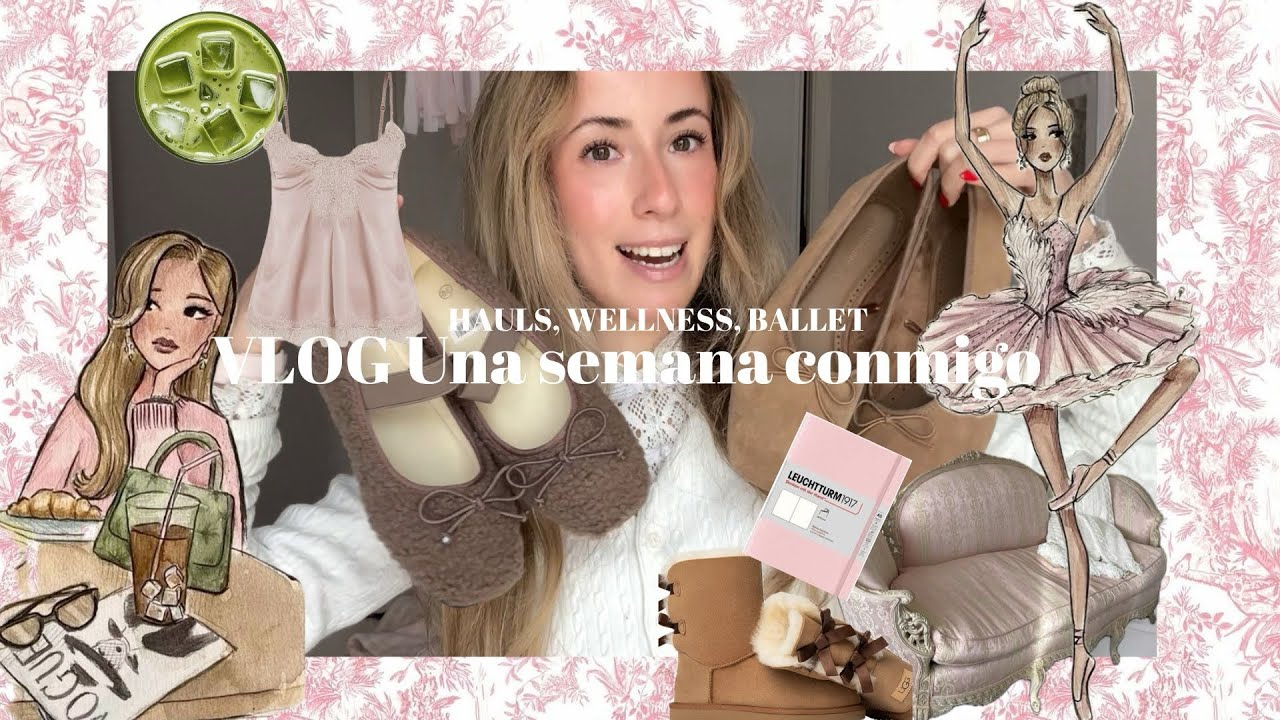 Una semana conmigo VLOG 🍵I Ballet, Hauls, Wellness 🩰🧺