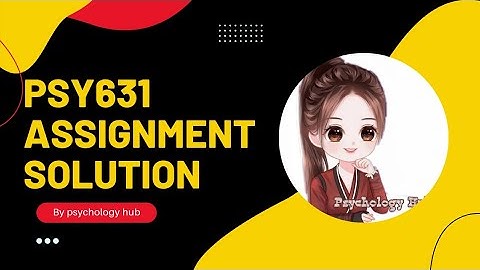 Psy631 Assignment solution 2022 // Psychology Hub