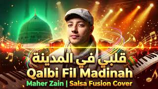 Maher Zain  Qalbi Fil Madinah  Latin Salsa Fusion Cover    