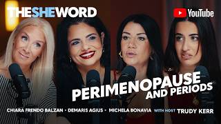 The SHE Word Special - Perimenopause and Periods