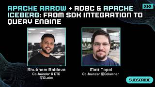 Apache Arrow + ADBC & Iceberg: From SDK Integration to Query Engine | Matt Topol & Shubham Baldava