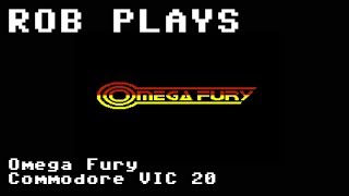 Omega Fury for Commodore VIC 20 - Rob Plays