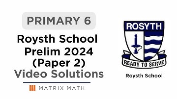 Primary 6 Rosyth Prelim Math Paper 2 2024 Video Solutions