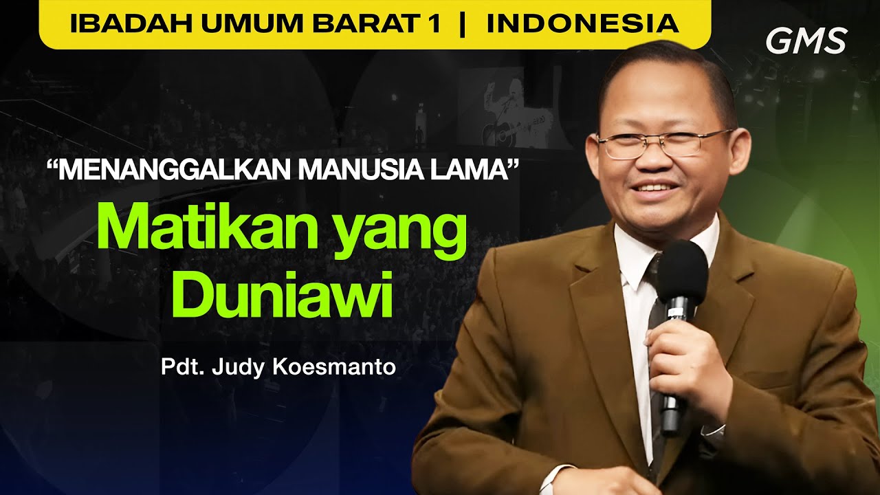 Menanggalkan Manusia Lama: Matikan yang Duniawi - Pdt. Judy Koesmanto (GMS Church)