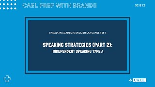 Cael Prep - Speaking Strategies (Part 2): Independent Speaking Type A - S2 Ep12