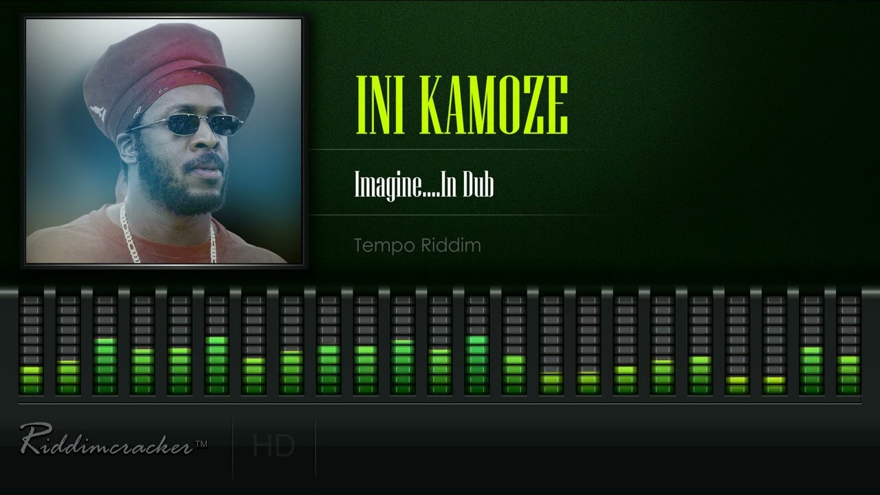 Ini Kamoze - Imagine...In Dub (Tempo Riddim) [HD]