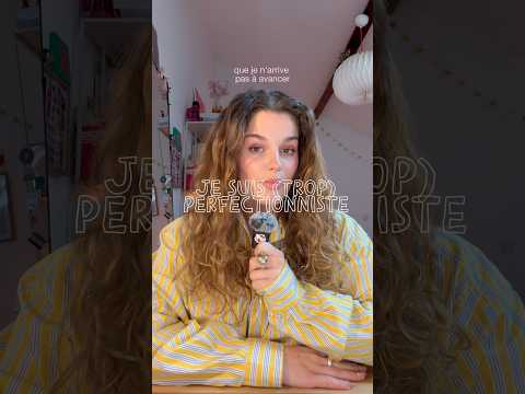 Être perfectionniste, c’est un poison ?