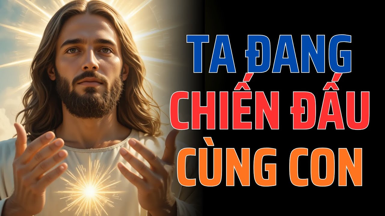 Chúa Nói Trực Tiếp | Ta Đang Chiến Đấu Cùng Con.