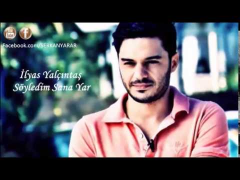İlyas Yalçıntaş - Söyledim Sana Yar
