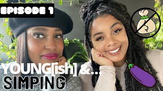 What is a SIMP/Is SIMPING a real thing | Youngish&...Podcast #001