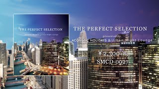THE PERFECT SELECTION Presented by ACOUSTIC HOLIDAYS & Urban Night Lounge【 Trailer 】
