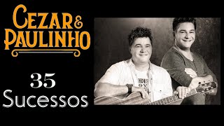 Cezar&Paulinho - 35 Sucessos