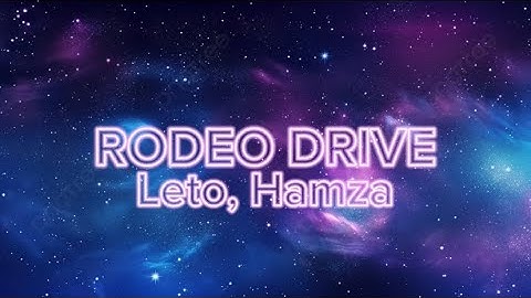 LETO - RODEO DRIVE feat. Hamza | Paroles/Lyrics