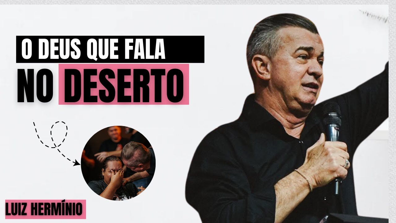 AP LUIZ HERMÍNIO - DEUS TE CHAMA NESSE DESERTO