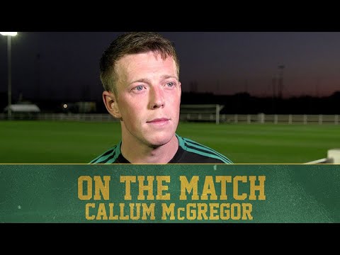 🎙️ On The Match: Callum McGregor | Bristol City 0-0 Celtic