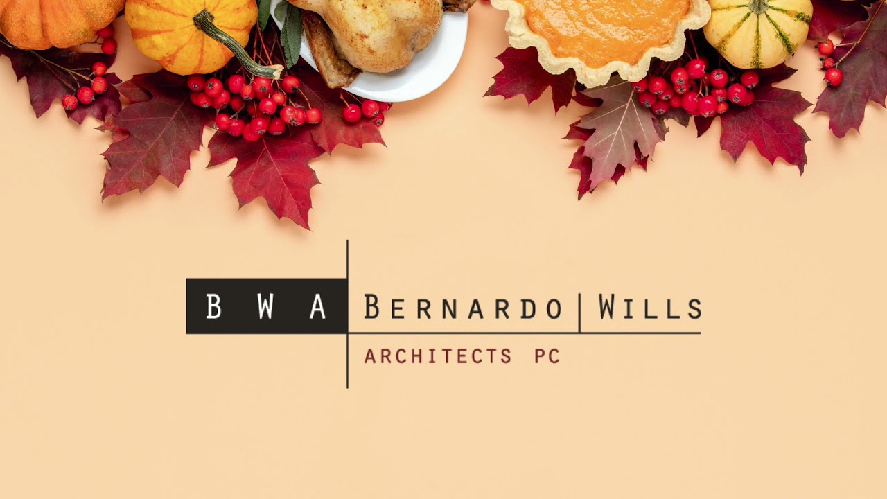 Happy Thanksgiving from Bernardo Wills Architects!