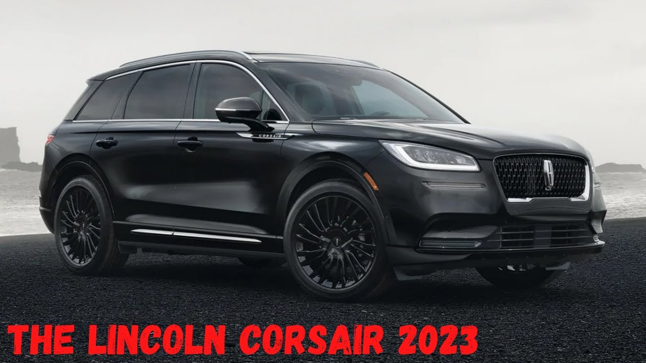 2023 Lincoln Corsair First Drive Review: All Good Things Come With