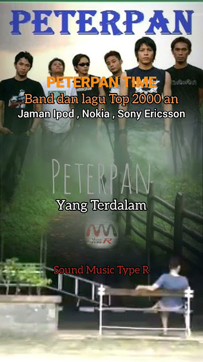 PETERPAN - YANG TERDALAM, BAND DAN LAGU TOP Tahun 2000an | SOUND TYPE R